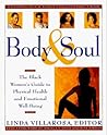 Body & Soul: The Black Women's Guide to Physical Health and Emotional Well-Being