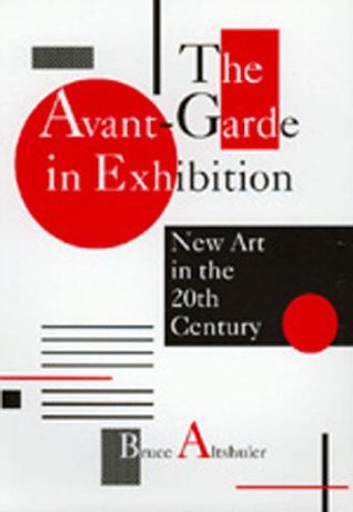 The Avant-Garde in Exhibition: New Art in the 20th Century (Paperback)