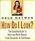 How Do I Look?: The Complete Guide to Inner and Outer Beauty: From Confidence to Cosemetics