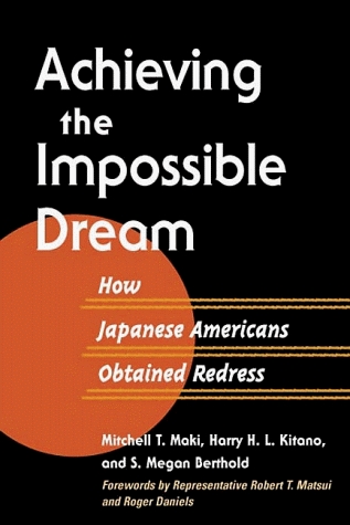 Achieving the Impossible Dream: How Japanese Americans Obtained Redress (Hardcover)