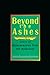 Beyond the Ashes by Yonassan Gershom Beyond the Ashes by Yonassan Gershom