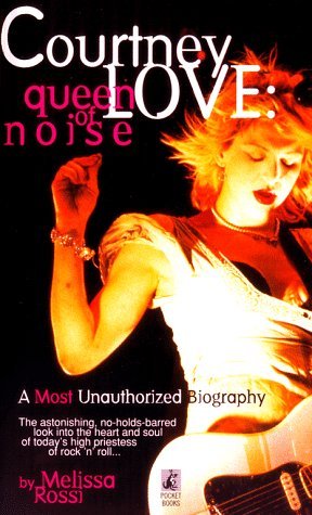 Courtney Love: Queen of Noise (Paperback)