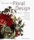 The Art of Floral Design: Original Floral Decorations Inspired by the Patterns of Nature