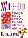 Motherhood: If It Was Going to Be Easy, It Never Would Have Started With Something Called Labor