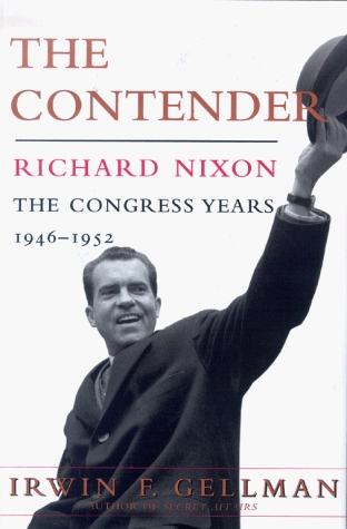 The Contender: Richard Nixon: The Congress Years, 1946 to 1952 (Hardcover)