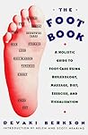 The Foot Book: Holistic Guide to Footcare Using Reflexology, Massage, Diet, Exercise and Visualization