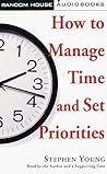 How to Manage Time and Set Priorities How to Manage Time and Set Priorities