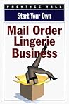 Start Your Own Mail Order Lingerie Business (Start Your Own Business)
