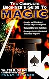 The Complete Beginner's Guide to Magic The Complete Beginner's Guide to Magic