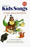 The Book Of Kids Songs: A Holler Along Handbook (Book of KidsSongs, #1) The Book Of Kids Songs: A Holler Along Handbook (Book of KidsSongs, #1)
