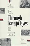 Through Navajo Eyes: An Exploration in Film Communication and Anthropology