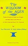 The Wisdom of the Ages: Themes & Essences of Truth, Love, Struggle, and High-Culture in the Works of Ayi Kwei Armah and Kiarri T-H. Cheatwood