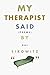 My Therapist Said by Hal Sirowitz