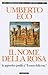 Il nome della rosa by Umberto Eco Il nome della rosa by Umberto Eco