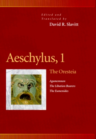 Aeschylus, 1 : The Oresteia : Agamemnon, The Libation Bearers, The Eumenides