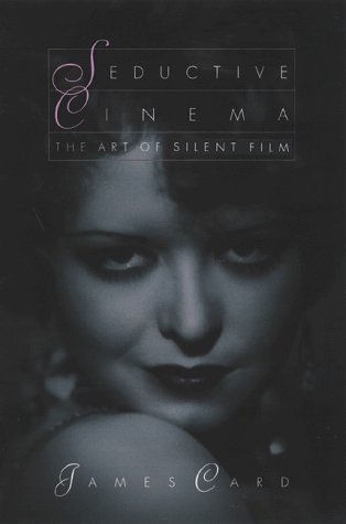 Seductive Cinema: The Art Of Silent Film (Paperback)