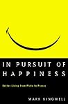 In Pursuit of Happiness: Better Living from Plato to Prozac