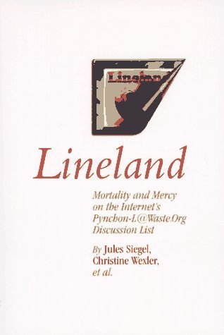 Lineland: Mortality and Mercy on the Internet's Pynchon-L@Waste.Org (Paperback)