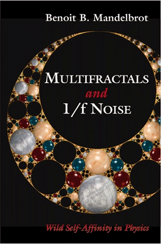 Multifractals and 1/ƒ Noise: Wild Self-Affinity in Physics (Hardcover)