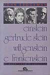Einstein, Gertrude Stein, Wittgenstein & Frankenstein: reinventando o universo