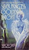 Silver Princess, Golden Knight by Sharon Green Silver Princess, Golden Knight by Sharon Green