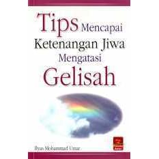 Tips Mencapai Ketenangan Jiwa Mengatasi Gelisah By Ilyas Mohammad Umar