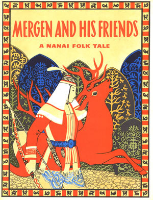 Mergen and His Friends: A Nanai Folk Tale (Paperback)
