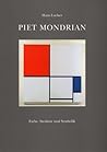 Piet Mondrian. Farbe, Struktur und Symbolik