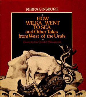 How Wilka Went to Sea and Other Tales from West of the Urals (Hardcover)