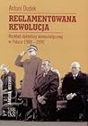 Reglamentowana rewolucja: Rozkład dyktatury komunistycznej w Polsce 1988-1990