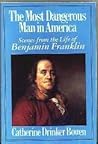 The Most Dangerous Man in America by Catherine Drinker Bowen