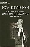 Joy Division And The Making Of Unknown Pleasures Joy Division And The Making Of Unknown Pleasures
