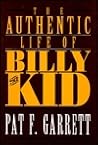 The Authentic Life of Billy The Kid by Pat F. Garrett