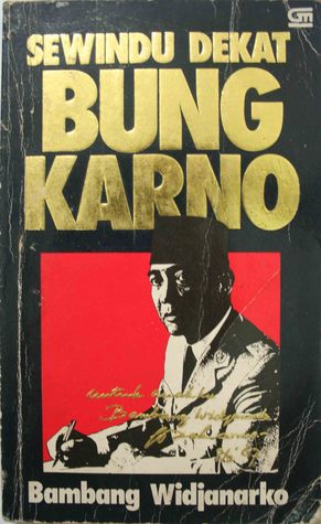 Sewindu Dekat Bung Karno By Bambang S Widjanarko