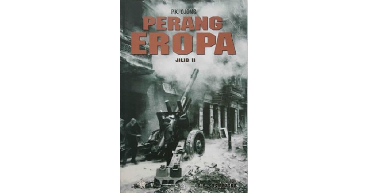 Perang Eropa Jilid Ii Perang Eropa 2 By P K Ojong