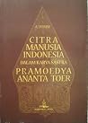 Citra Manusia Indonesia dalam Karya Sastra Pramoedya Ananta Toer Citra Manusia Indonesia dalam Karya Sastra Pramoedya Ananta Toer