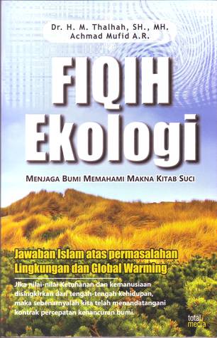 Fiqih Ekologi, Menjaga Bumi Memahami Makna Kitab Suci