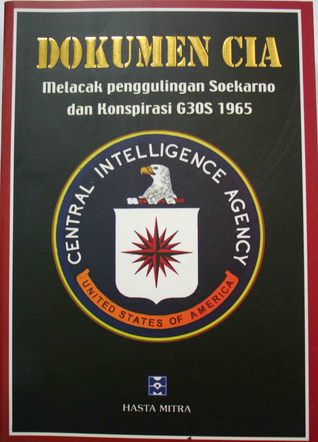 Dokumen CIA: Melacak Penggulingan Soekarno dan Konspirasi G30S 1965 (Paperback)