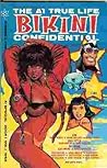The A1 True Life Bikini Confidential, Book 1, Volume 1 The A1 True Life Bikini Confidential, Book 1, Volume 1
