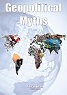 Geopolitical Myths Geopolitical Myths