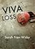 Viva Loss by Sarah Fran Wisby Viva Loss by Sarah Fran Wisby