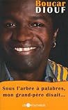 Sous l'arbre à Palabres, mon grand-père disait...