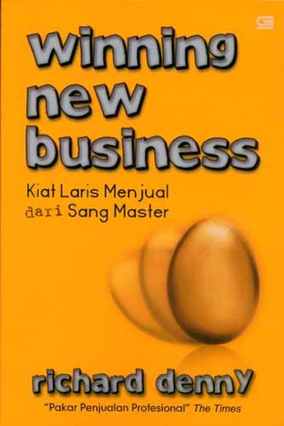 Winning New Business: Kiat Laris Menjual dari Sang Master (Paperback)
