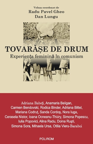 Tovarăşe de drum. Experienţa feminină în comunism (Paperback)