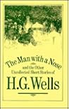 The Man With a Nose: And Other Uncollected Short Stories of H.G. Wells