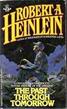 The Past Through Tomorrow by Robert A. Heinlein