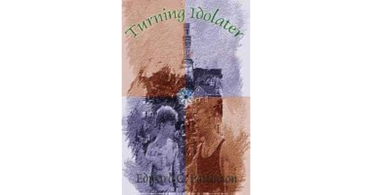 Turning Idolater By Edward C Patterson Turning Idolater By Edward C Patterson