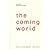 The Coming World