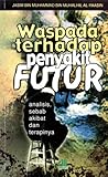 Waspada Terhadap Bahaya Penyakit Futur by Jasim bin Muhammad bin Muha...