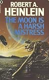 The Moon is a Harsh Mistress by Robert A. Heinlein